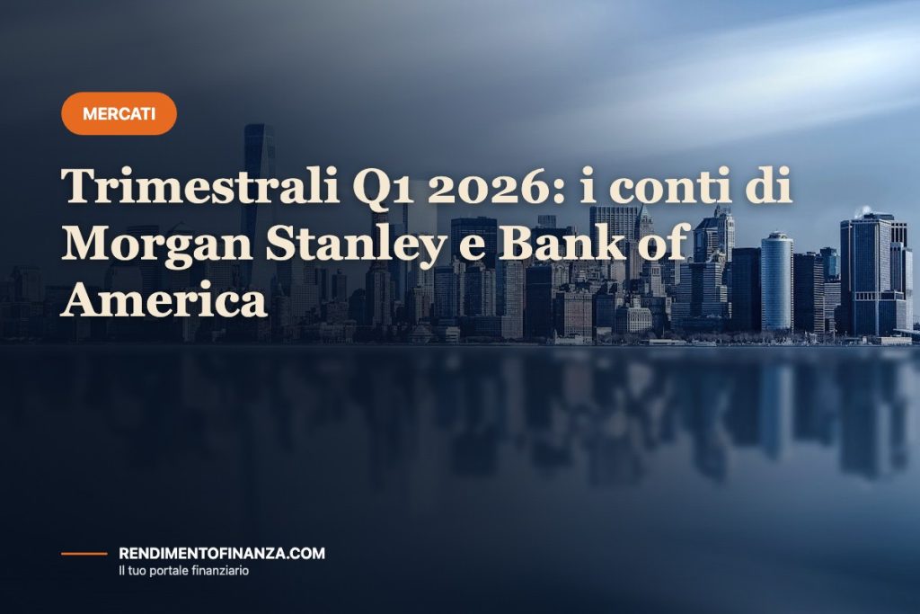 Trimestrali Q1 2026: i conti di Morgan Stanley e Bank of America
