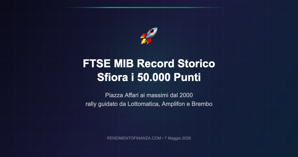 FTSE MIB record storico maggio 2026 - grafico indice Piazza Affari a 49700 punti massimo dal 2000