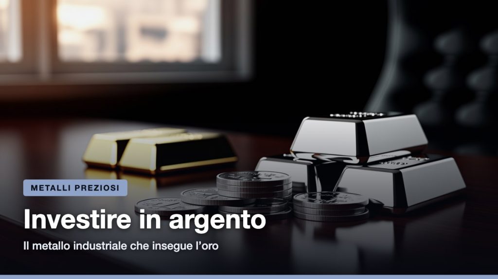 Investire in argento: lingotti e monete di argento