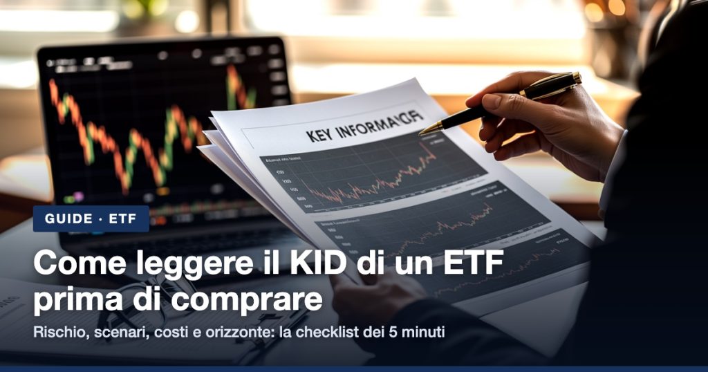Leggere il KID di un ETF: mani con il documento informativo chiave, penna e grafici prima di comprare