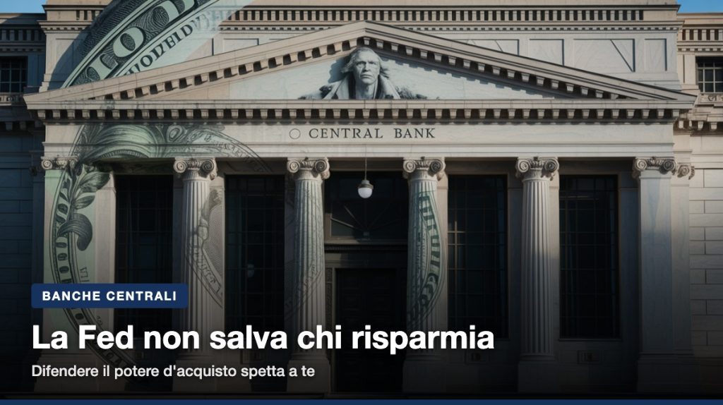 La Federal Reserve ribadisce che non protegge il risparmio individuale dall inflazione: cosa comporta per la liquidita f